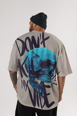 Don't Kill My Vibe | High Quality Oversized T-Shirt